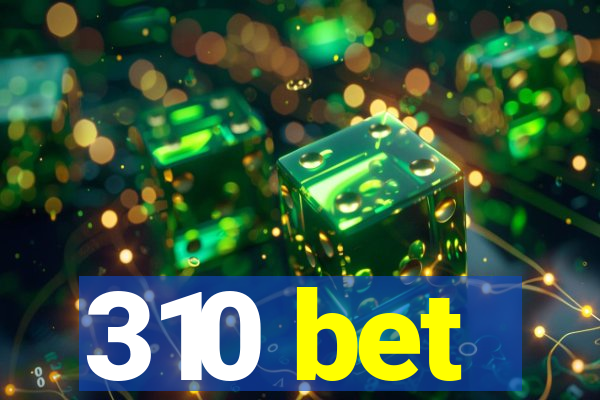 310 bet